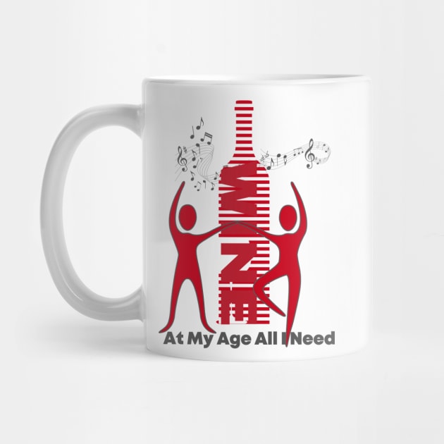 At My Age All I Need  / Wine Alcohol Drink Bar Beverage Glass by BeatyinChaos